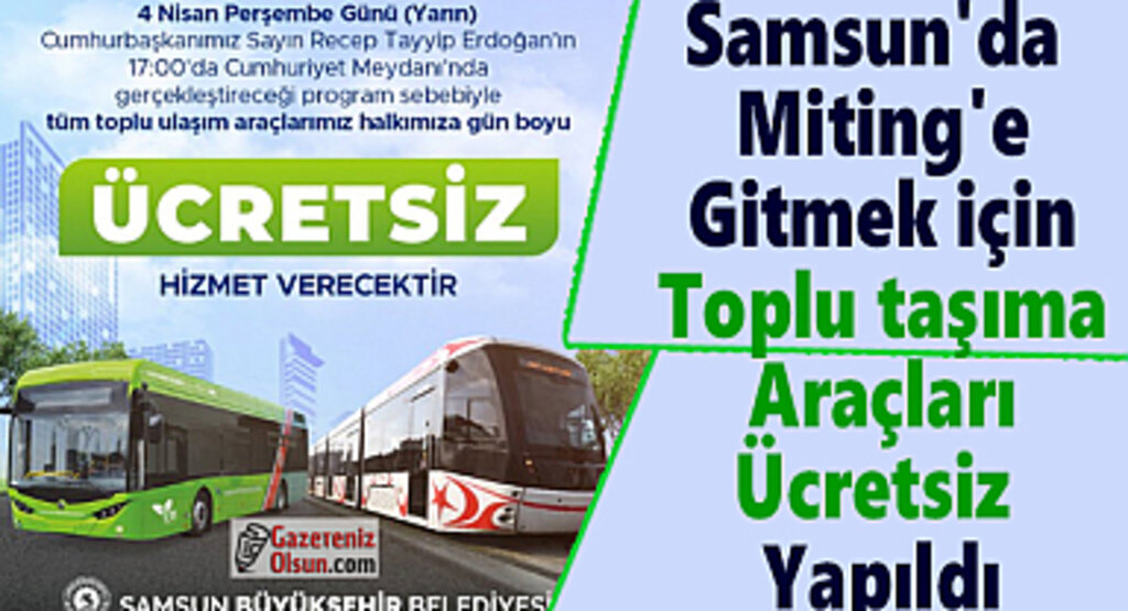 Samsun'da Miting'e gitmek için toplu taşıma araçları ücretsiz yapıldı