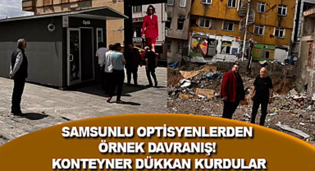 Samsunlu Optisyenlerden örnek davranış! Konteyner dükkan kurdular