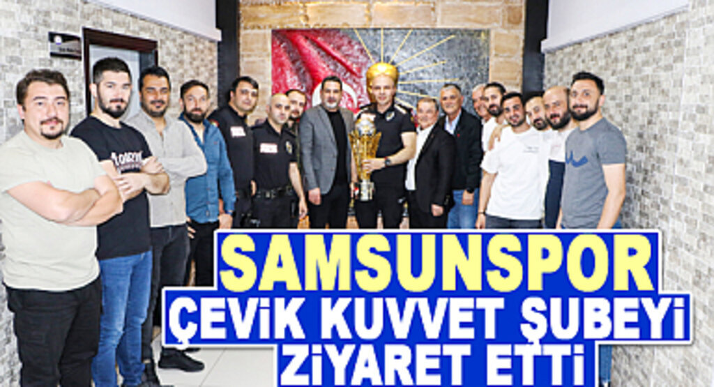 Samsunspor Çevik Kuvvet Şube Müdürlüğü’nü Ziyaret Etti