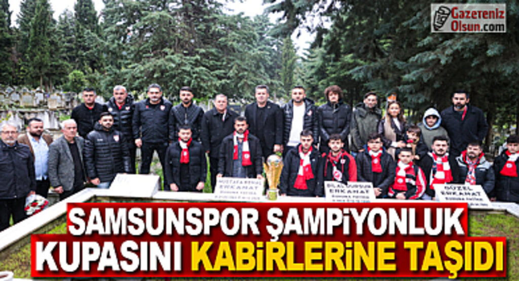 Samsunspor Şampiyonluk Kupasını Kabirlerine Taşıdı