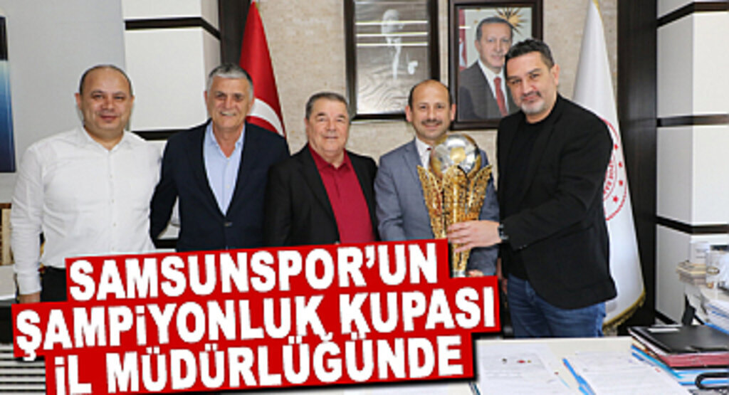 Samsunspor'un Şampiyonluk Kupası İl Müdürlüğü'nde