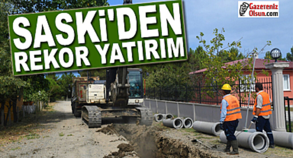 SASKİ’den rekor yatırım