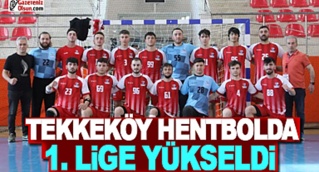 Tekkeköy hentbolda 1. Lig'e yükseldi