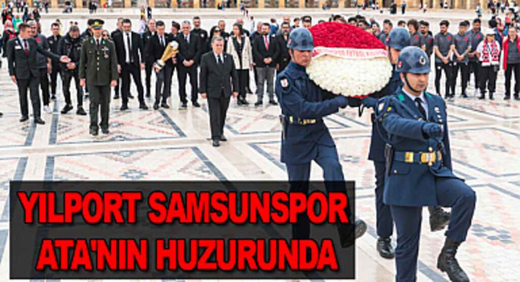 Yılport Samsunspor Ata'nın huzurunda