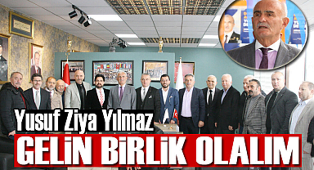 Yusuf Ziya Yılmaz: Gelin birlik olalım 