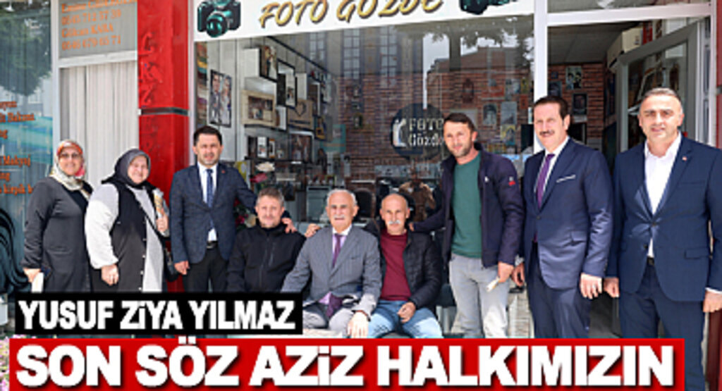 Yusuf Ziya Yılmaz: Son Söz Aziz Halkımızın