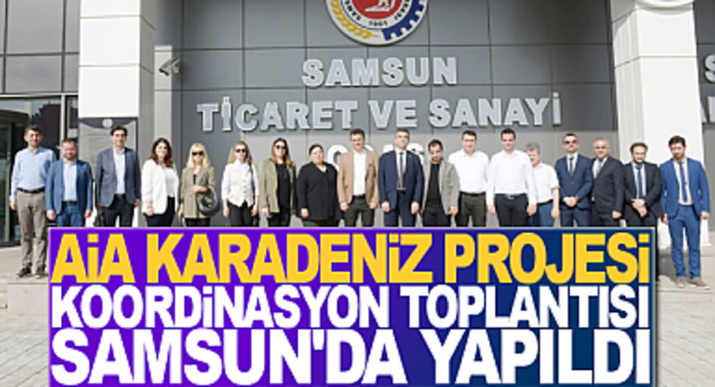 AİA Karadeniz Projesi Koordinasyon Toplantısı Samsun'da yapıldı