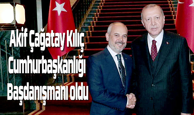 Akif Çağatay Kılıç è diventato il consigliere senior del presidente – POLITICA