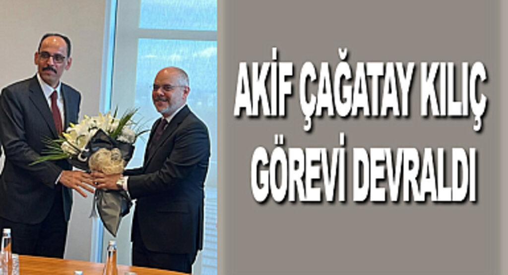 Akif Çağatay Kılıç görevi devraldı