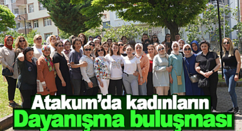 Atakum’da kadınların dayanışma buluşması