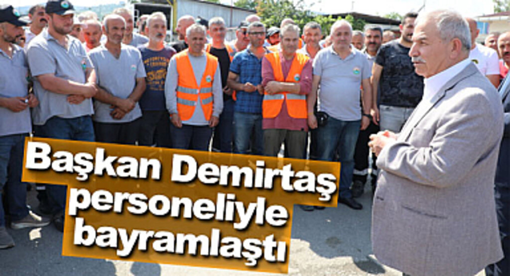 Başkan Demirtaş personeliyle bayramlaştı