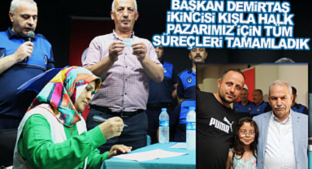 Başkan Demirtaş Yeni Açılan Kışla Pazarı yerlerini kura ile belirledi