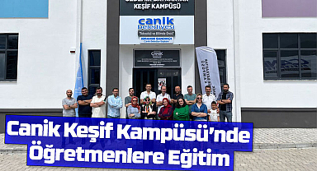 Canik Keşif Kampüsü’nde Öğretmenlere Eğitim