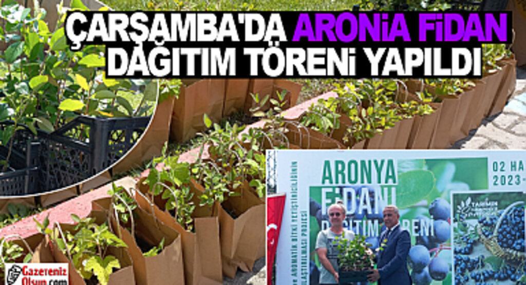 Çarşamba'da Aronia Fidan Dağıtım Töreni Yapıldı