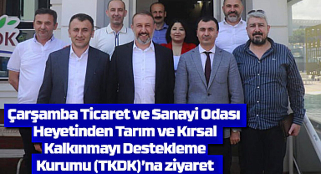 Çarşamba Ticaret ve Sanayi Odası'ndan TKDK'ya ziyaret