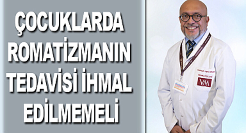 Çocuklarda romatizmanın tedavisi ihmal edilmemeli