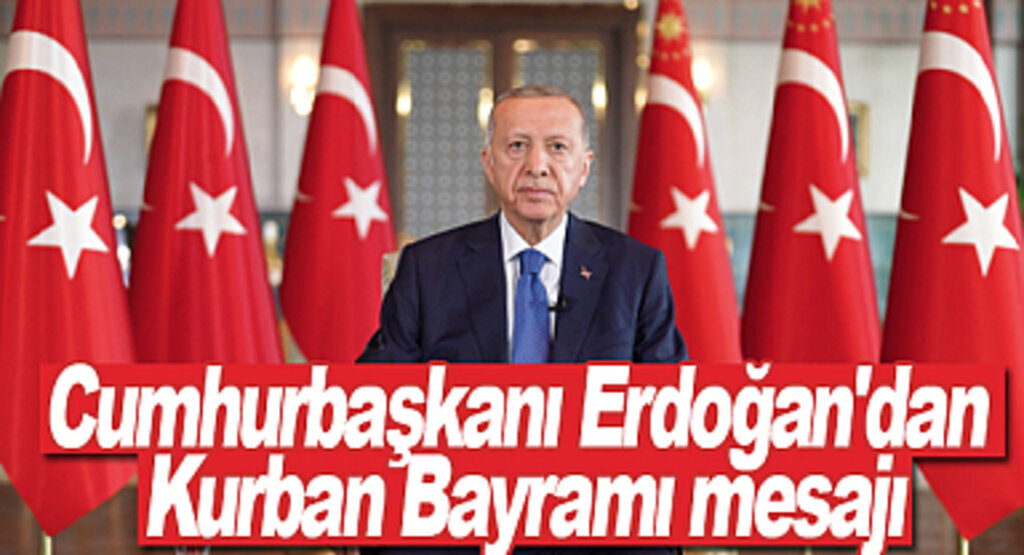 Cumhurbaşkanı Erdoğan Kurban Bayramı mesajı Yayımladı, Depremzedelere Konutlar için Müjdeyi Verdi