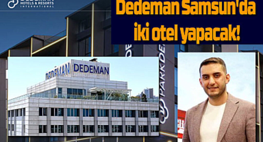 Dedeman Samsun'da iki otel yapacak!