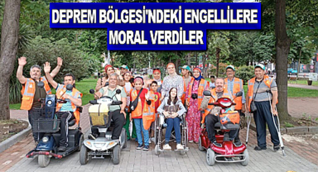 Deprem Bölgesi'ndeki engellilere moral verdiler