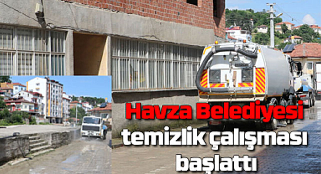 Havza Belediyesi temizlik çalışması başlattı
