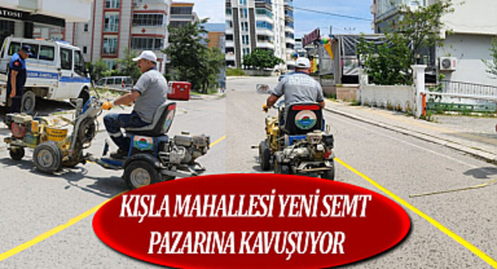 Kışla mahallesi yeni semt pazarına kavuşuyor