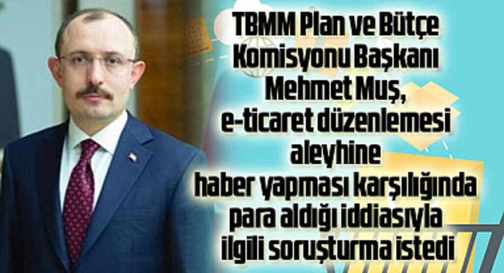 Komisyon Başkanı Mehmet Muş o iddialar için soruşturma istedi!
