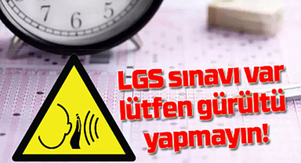 LGS sınavı var lütfen gürültü yapmayın! LGS Samsun