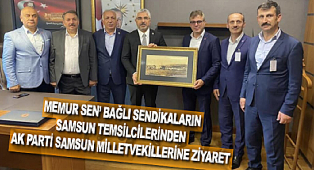 Memur Sen Temsilcilerinden Ak Parti Samsun Milletvekillerine ziyaret