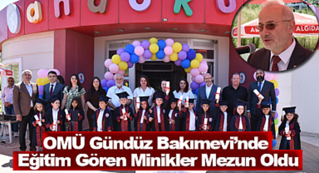 OMÜ Gündüz Bakımevi’nde Eğitim Gören Minikler Mezun Oldu