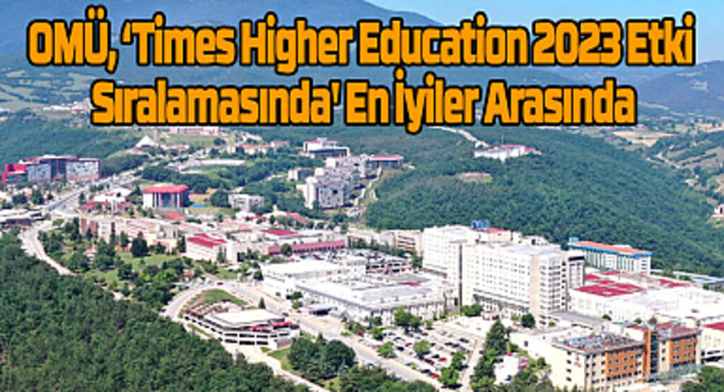 OMÜ Times Higher Education 2023 Etki Sıralamasında En İyiler Arasında