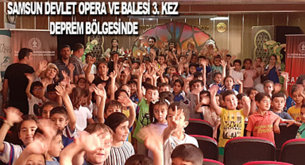 Samsun Devlet Opera ve Balesi 3. Kez Deprem Bölgesinde