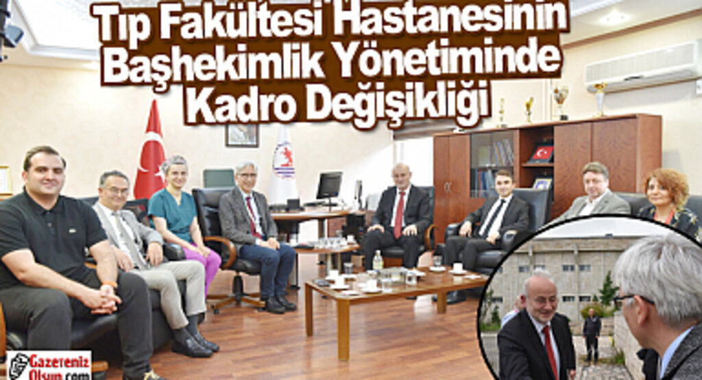 Tıp Fakültesi Hastanesinin Başhekimlik Yönetiminde Kadro Değişikliği