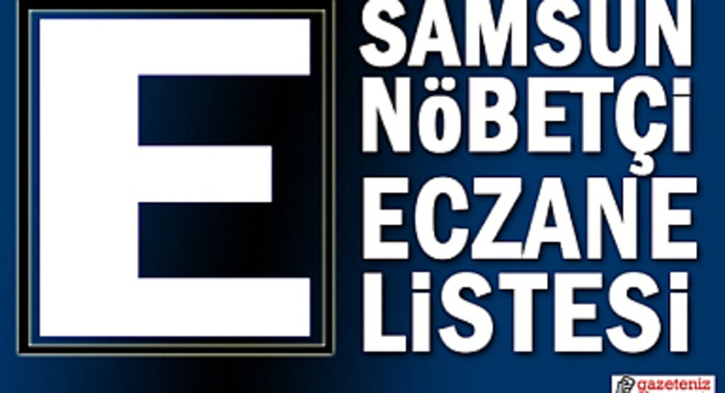 11 Temmuz Samsun Nöbetçi Eczane Listesi