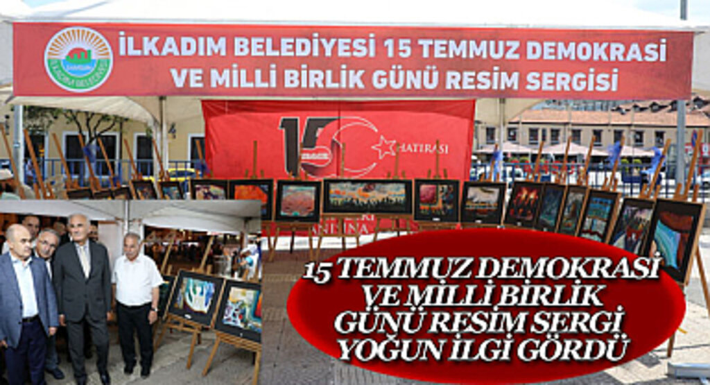 15 Temmuz Demokrasi ve milli birlik günü resim sergi yoğun ilgi gördü
