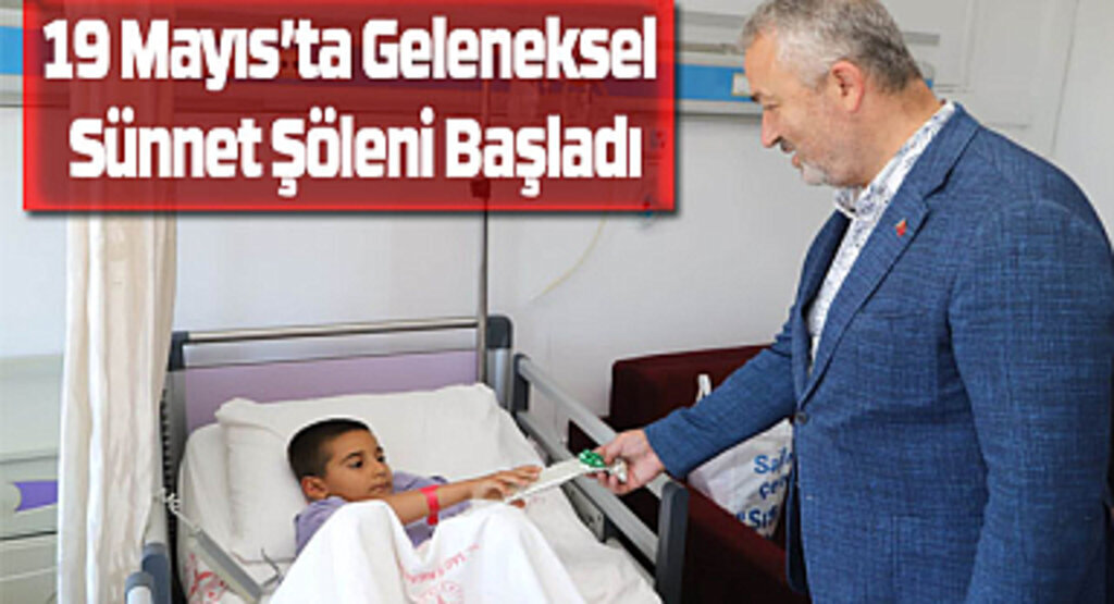 19 Mayıs’ta Geleneksel Sünnet Şöleni Başladı