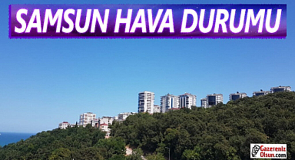 3 Temmuz Pazartesi Samsun Hava Durumu
