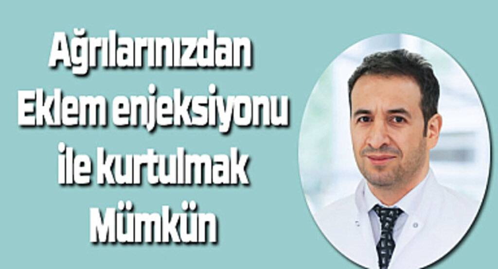 Ağrılarınızdan eklem enjeksiyonu ile kurtulmak mümkün