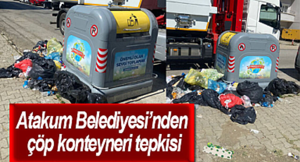 Atakum Belediyesi’nden çöp konteyneri tepkisi