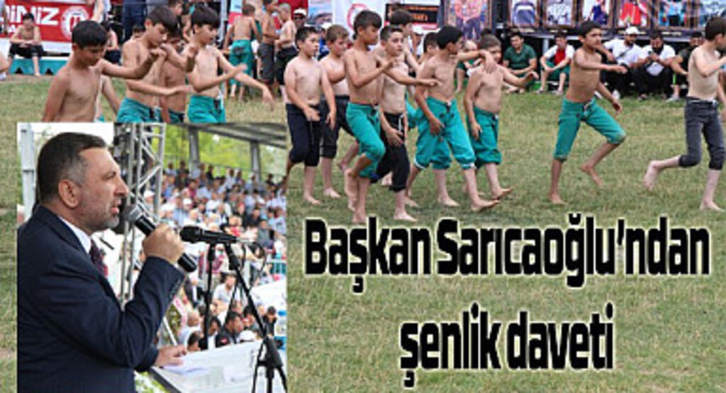 Başkan Sarıcaoğlu’ndan şenlik daveti 