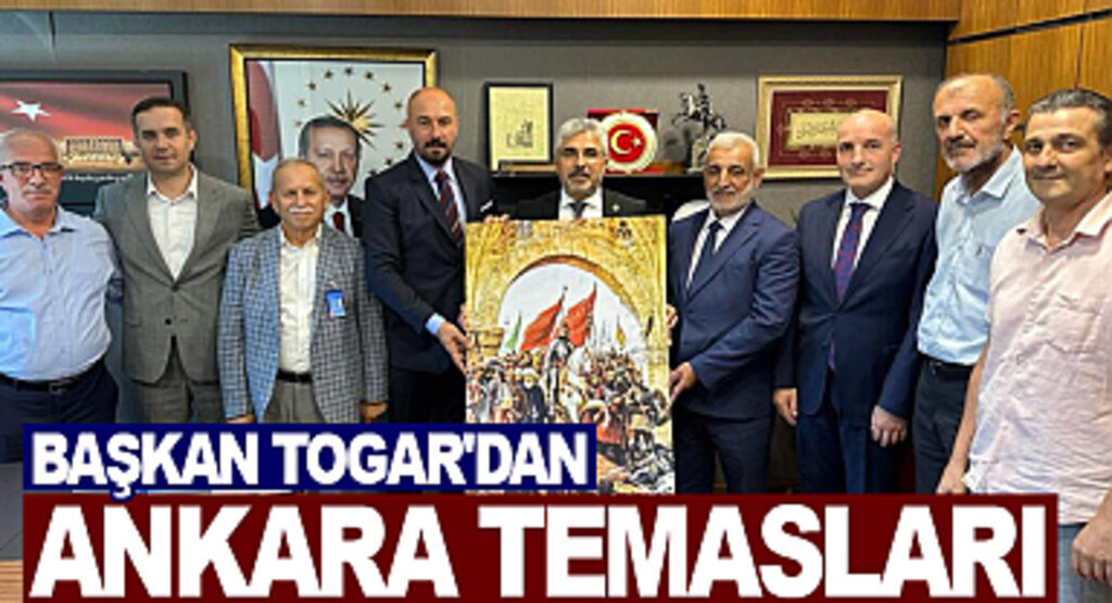 Başkan Togar’dan Ankara temasları
