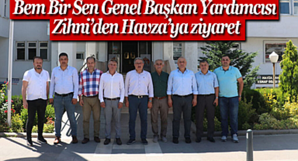 Bem Bir Sen Genel Başkan Yardımcısı Zihni'den Havza'ya ziyaret