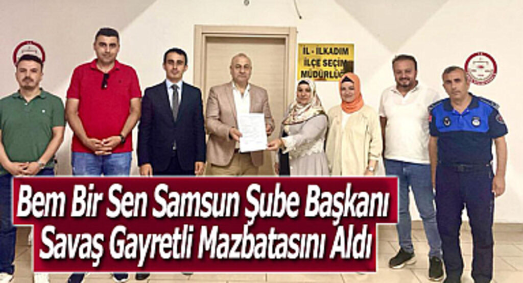 Bem Bir Sen Samsun Şube Başkanı Savaş Gayretli Mazbatasını Aldı