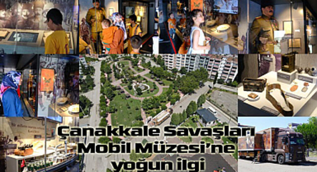 Çanakkale Savaşları Mobil Müzesi’ne yoğun ilgi