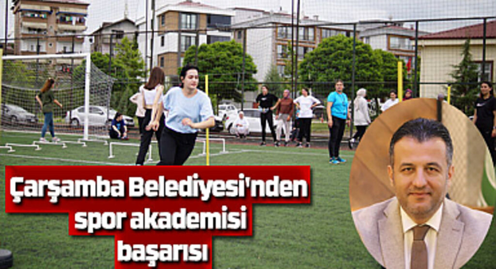 Çarşamba Belediyesi'nden spor akademisi başarısı