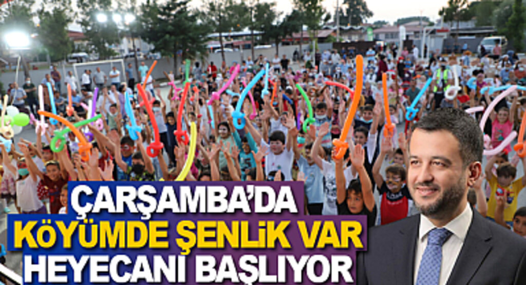 Çarşamba'da Köyümde Şenlik Var Heyecanı Başlıyor
