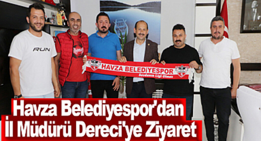 Havza Belediyespor'dan İl Müdürü Dereci'ye Ziyaret