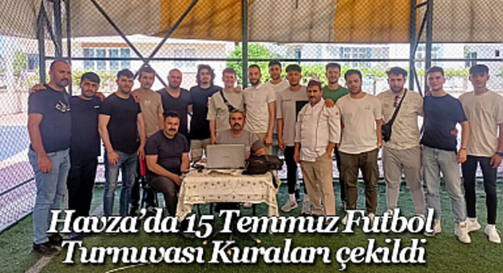 Havza’da 15 Temmuz Futbol Turnuvası Kuraları çekildi