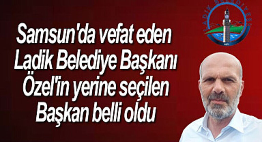 Ladik Belediye Başkanı kim oldu?Adnan Topal Ladik Belediye Başkanı oldu! Ladik Adnan Topal kimdir?