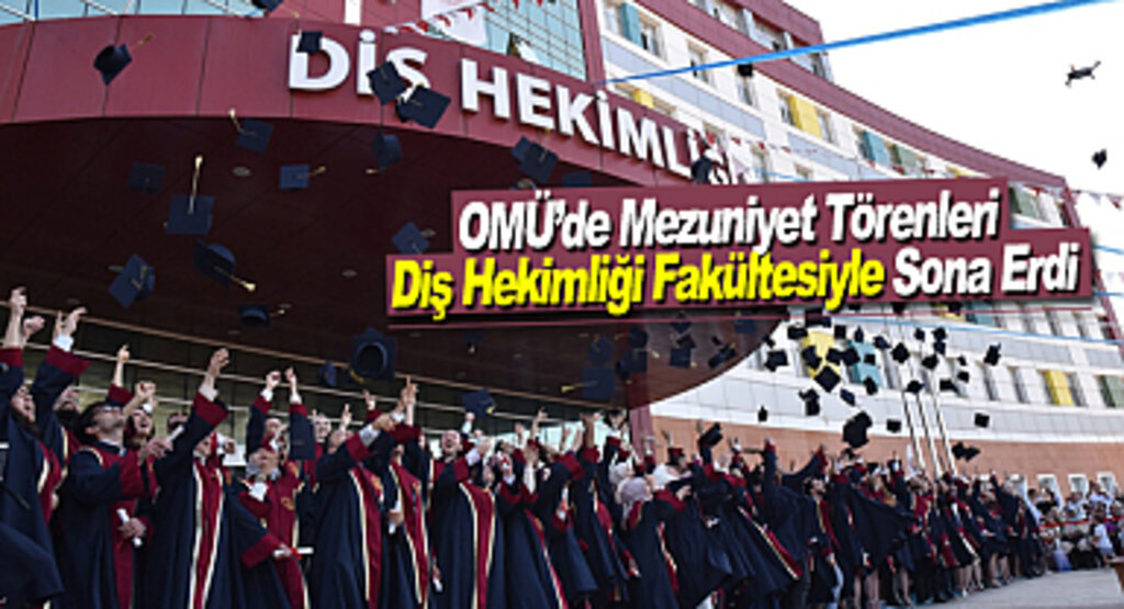 OMÜ'de Mezuniyet Törenleri Diş Hekimliği Fakültesiyle Sona Erdi