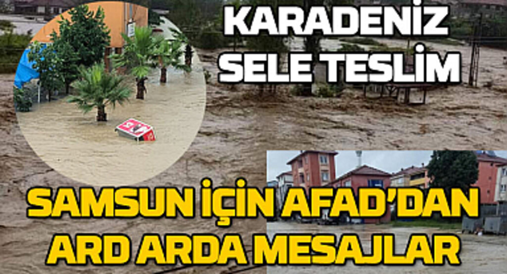 Samsun için art arda sel uyarısı! Samsun dere yataklarından uzak durun